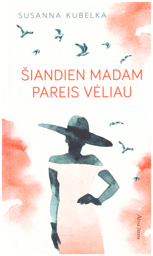 Šiandien madam pareis vėliau - Susanna Kubelka