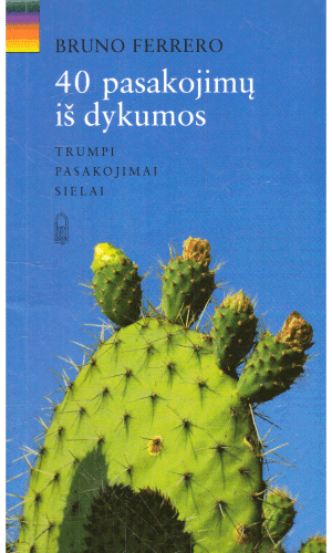 Trumpi pasakojimai sielai. 40 pasakojimų iš dykumos - Bruno Ferrero