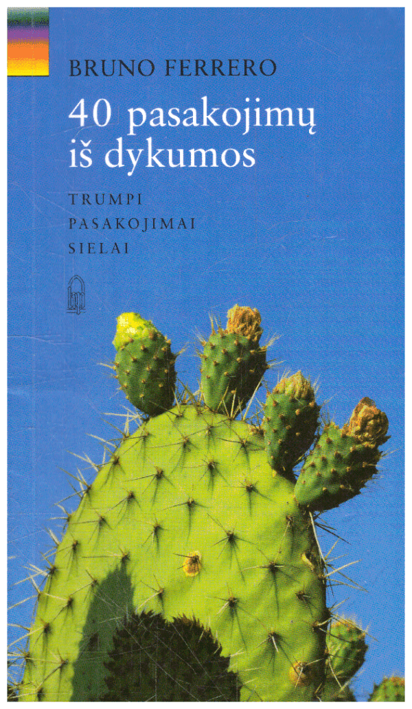 Trumpi pasakojimai sielai. 40 pasakojimų iš dykumos - Bruno Ferrero