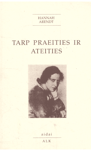 Tarp praeities ir ateities - Hannah Arendt
