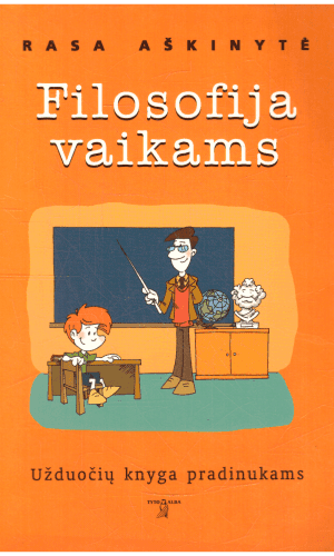 Filosofija vaikams. Užduočių knyga pradinukams - Rasa Aškinytė
