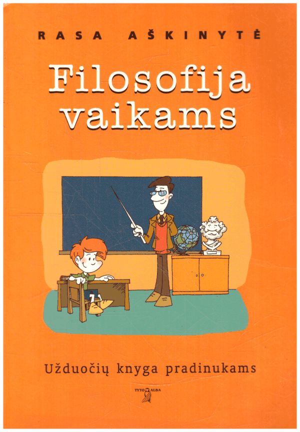 Filosofija vaikams. Užduočių knyga pradinukams - Rasa Aškinytė