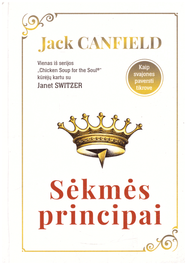 Sėkmės principai: kaip svajones paversti tikrove - Jack Canfield, Janet Switzer