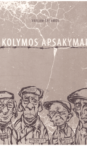 Kolymos apsakymai - Varlam Šalamov