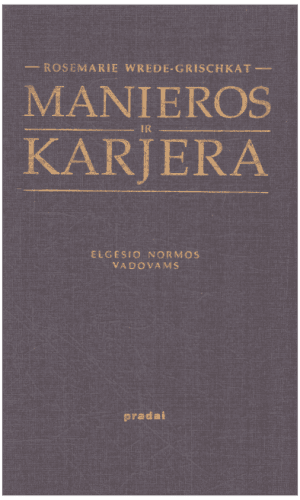 Manieros ir karjera. Elgesio normos vadovams - Rosemarie Wrede-Grischkat