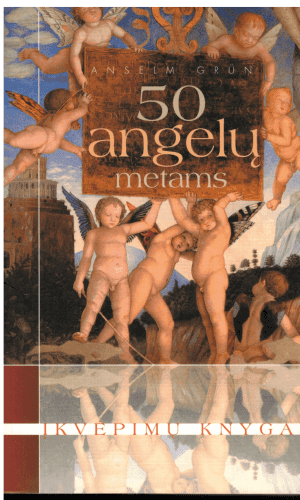 50 angelų metams: įkvėpimų knyga - Anselm Grun