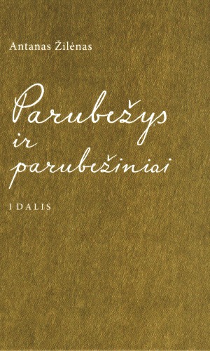 Parubežys ir parubežiniai (1,2 dalys) - Antanas Žilėnas