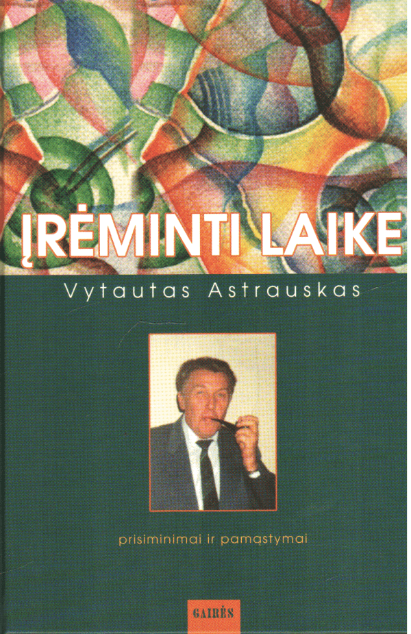 Įrėminti laike: prisiminimai ir pamąstymai - Vytautas Astrauskas