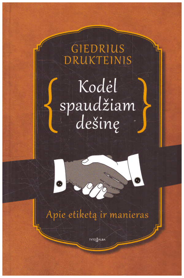 Kodėl spaudžiame dešinę: apie etiketą, manieras - Giedrius Drukteinis (įrašytas sveikinimas)