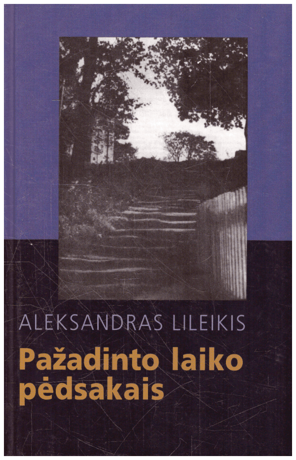 Pažadinto laiko pėdsakais - Aleksandras Lileikis