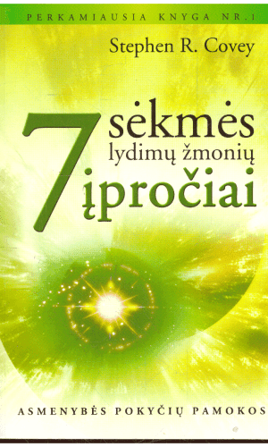 7 sėkmės lydimų žmonių įpročiai: asmenybės pokyčių pamokos - Stephen R. Covey