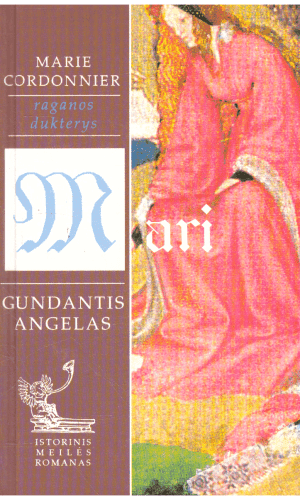 Raganos dukterys (3). Mari–gundantis angelas - Marie Cordonnier