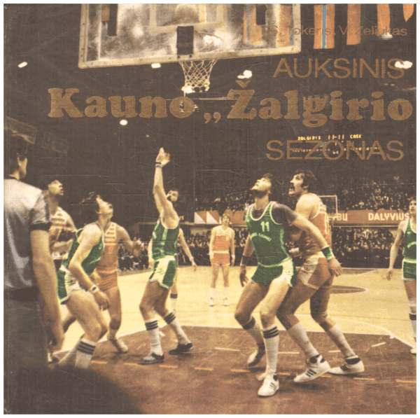 Auksinis Kauno „Žalgirio“ sezonas - S. Tokeris, V. Zeliukas