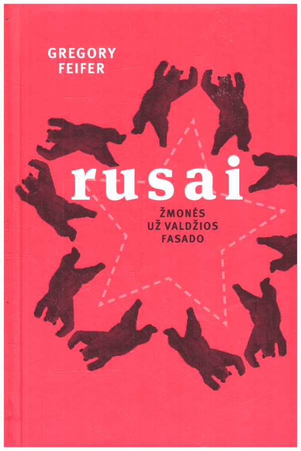 Rusai: žmonės už valdžios fasado - Gregory Feifer