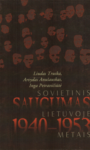 Sovietinis saugumas Lietuvoje 1940-1953 metais - Liudas Truska, Arvydas Anušauskas, Inga Petravičiūtė
