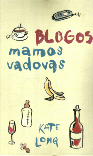 Blogos mamos vadovas - Kate Long