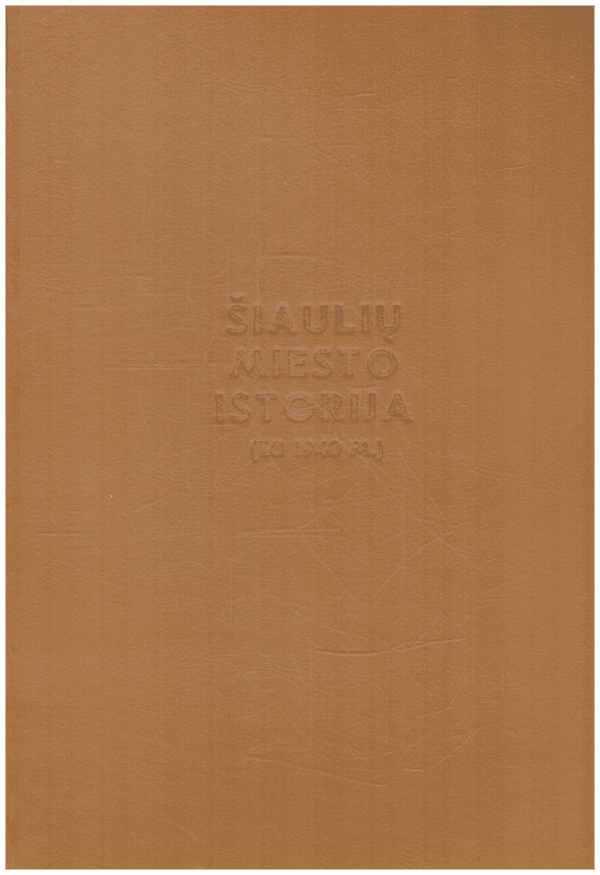 Šiaulių miesto istorija (iki 1940 m.) - L. Mulevičius