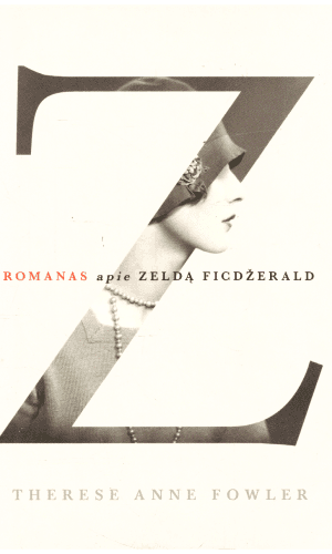 Z.: romanas apie Zeldą Ficdžerald - Therese Anne Fowler