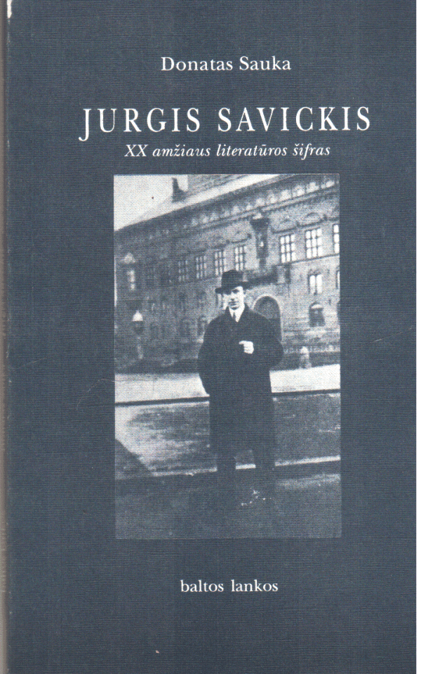 Jurgis Savickis: XX amžiaus literatūros šifras - Donatas Sauka