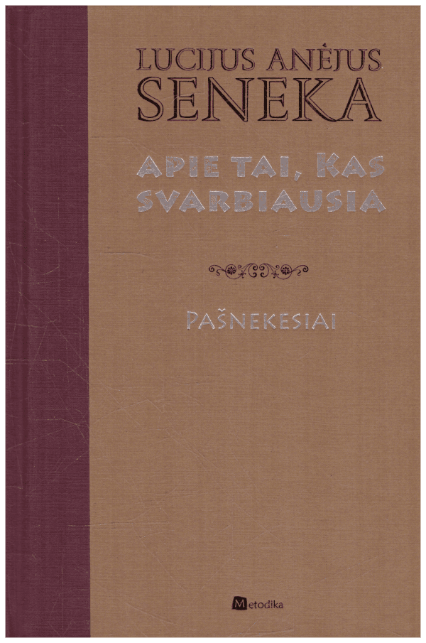 Apie tai, kas svarbiausia. Pašnekesiai - Lucijus Anėjus Seneka