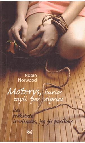 Moterys, kurios myli per stipriai - Robin Norwood