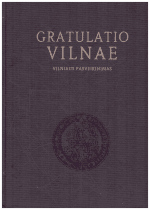 Gratulatio Vilnae. Vilniaus pasveikinimas (XVI-XVIII amžiaus tekstų rinkinys) - Eugenija Ulčinaitė