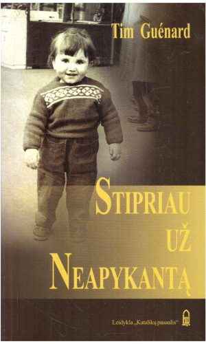 Stipriau už neapykantą - Tim Guenard (kelių lapų kampai buvo aplieti)