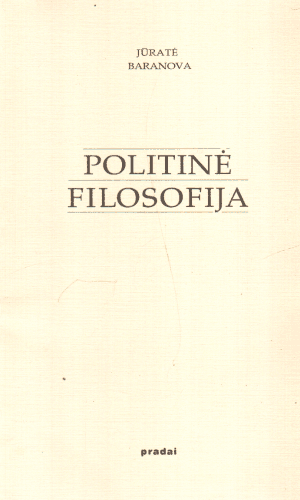 Politinė filosofija - Jūratė Baranova (tekste yra pabraukytų vietų pieštuku, tušinuku)