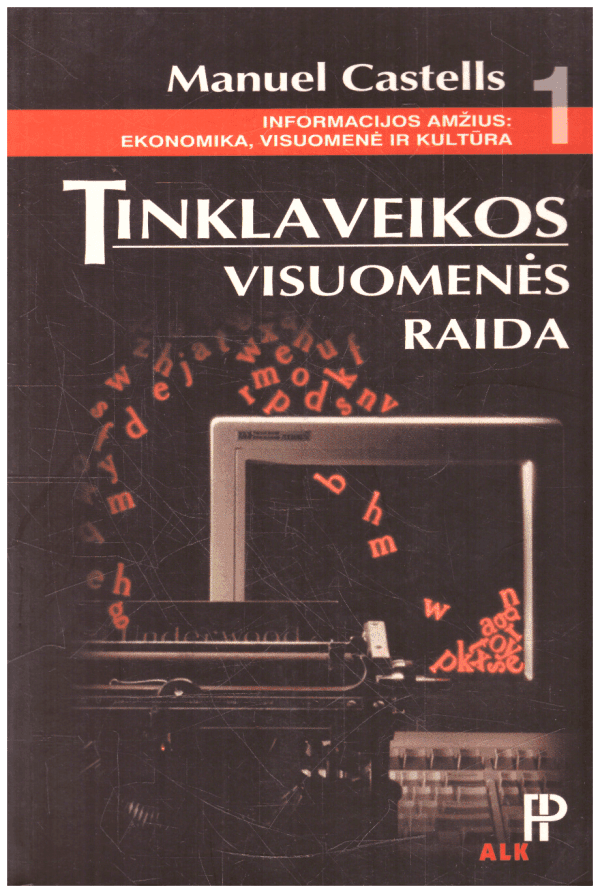 Informacijos amžius: ekonomika, visuomenė ir kultūra (1 dalis). Tinklaveikos visuomenės raida - Manuel Castells