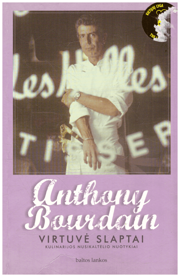Virtuvė slaptai: kulinarijos nusikaltėlio nuotykiai - Anthony Bourdain