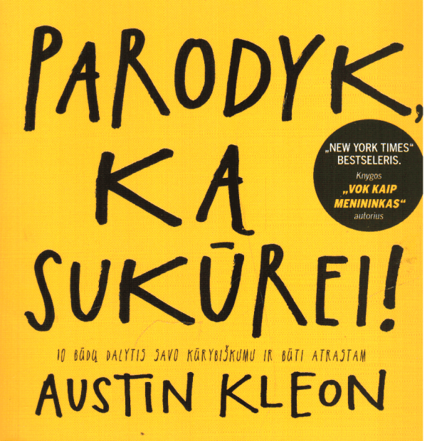 Parodyk ką sukūrei! 10 būdų dalytis kūrybiškumu ir būti atrastam - Austin Kleon