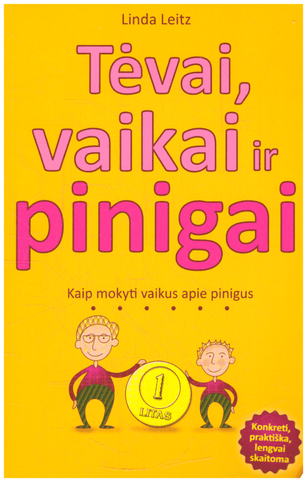 Tėvai, vaikai ir pinigai. Kaip mokyti vaikus apie pinigus - Linda Leitz