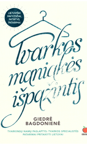 Tvarkos maniakės išpažintis - Giedrė Bagdonienė