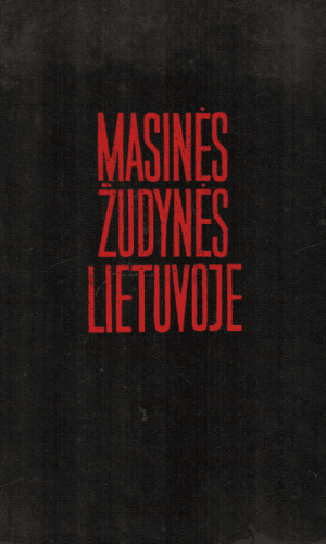 Masinės žudynės Lietuvoje 1941-1944 (1 dalis) - G. Erslavaitė