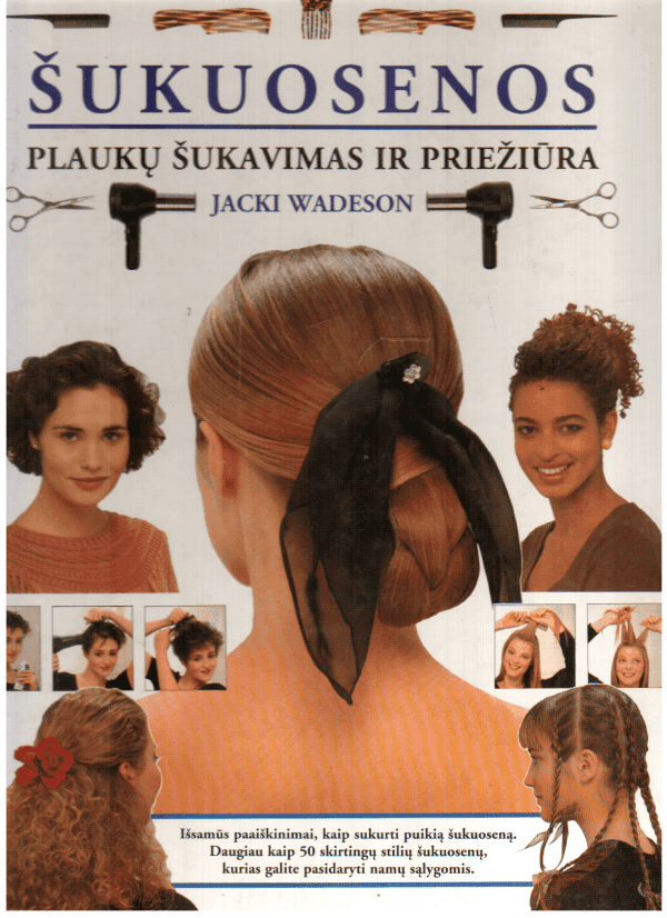 Šukuosenos: plaukų šukavimas ir priežiūra - Jacki Wadeson