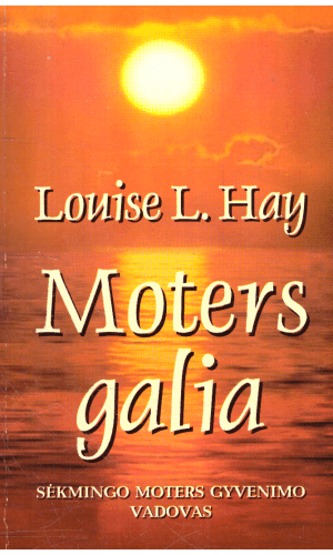 Moters galia - Louise L. Hay