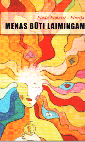 Menas būti laimingam - Elada Eimaitė-Elurija