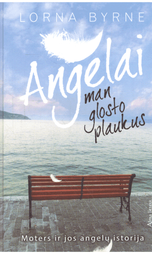 Angelai man glosto plaukus. Moters ir jos angelų istorija - Lorna Byrne (bibliotekos nurašyta)