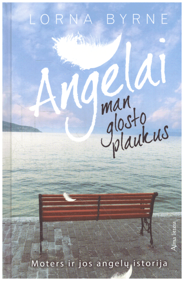 Angelai man glosto plaukus. Moters ir jos angelų istorija - Lorna Byrne
