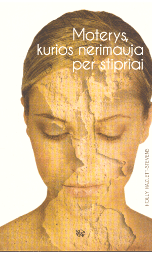 Moterys, kurios nerimauja per stipriai - Holly Hazlet - Stevens