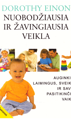 Nuobodžiausia ir žavingiausia veikla - Dorothy Einon