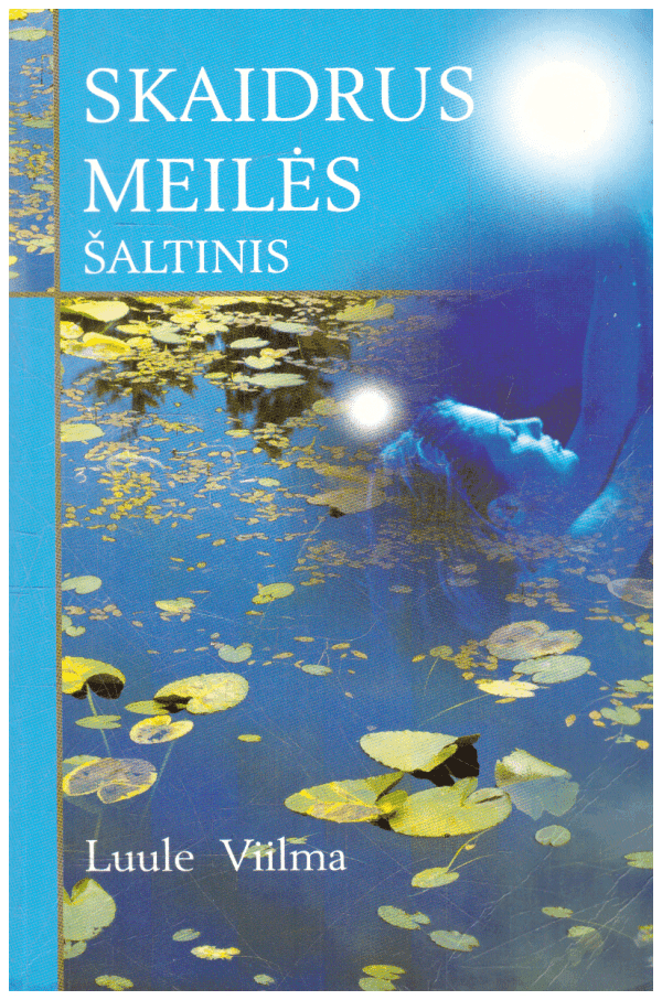 Skaidrus meilės šaltinis - Luule Viilma