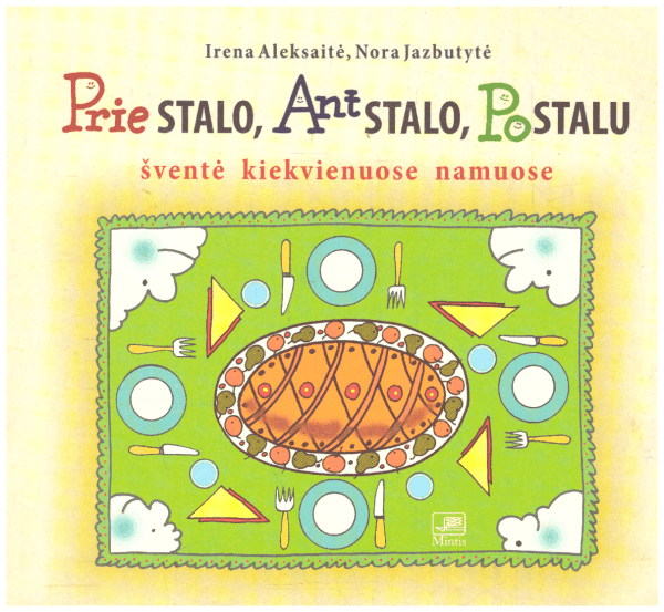 Prie stalo, Ant stalo, Po stalu: šventė kiekvienuose namuose - Nora Jazbutytė, Irena Aleksaitė
