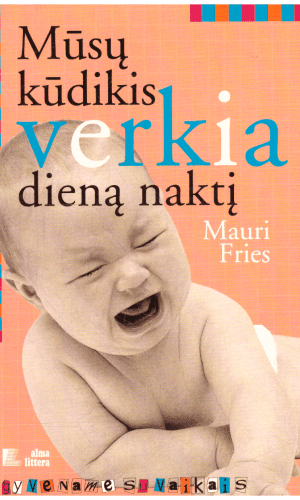 Mūsų kūdikis verkia dieną naktį - Mauri Fries