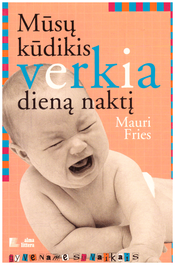Mūsų kūdikis verkia dieną naktį - Mauri Fries