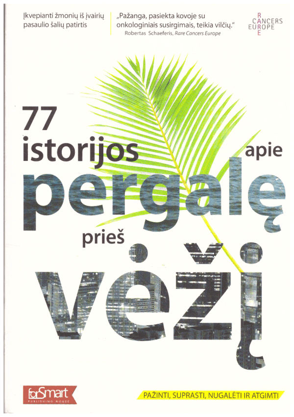 77 istorijos apie pergalę prieš vėžį. Pažinti, suprasti, nugalėti ir atgimti