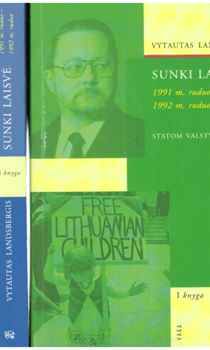 Sunki laisvė: 1991 m. ruduo-1992 m. ruduo (1,2,3 tomai) - Vytautas Landsbergis