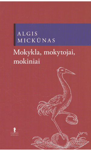Mokykla, mokytojai, mokiniai - Algis Mickūnas