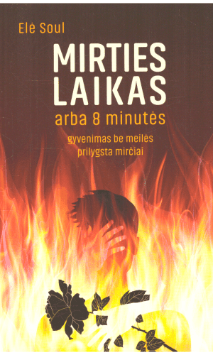 Mirties laikas arba 8 minutės: gyvenimas be meilės prilygsta mirčiai - Elė Soul