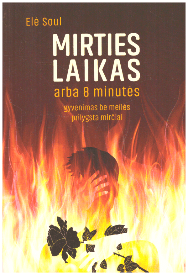 Mirties laikas arba 8 minutės: gyvenimas be meilės prilygsta mirčiai - Elė Soul